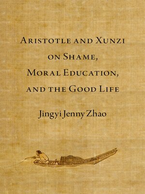cover image of Aristotle and Xunzi on Shame, Moral Education, and the Good Life